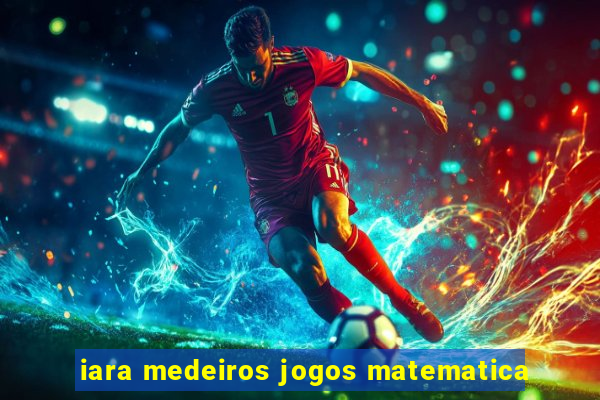 iara medeiros jogos matematica